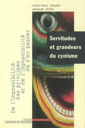 Couverture du produit · Servitudes et grandeurs du cynisme : De l'impossibilité des principes et de l'impossibilité de s'en passer