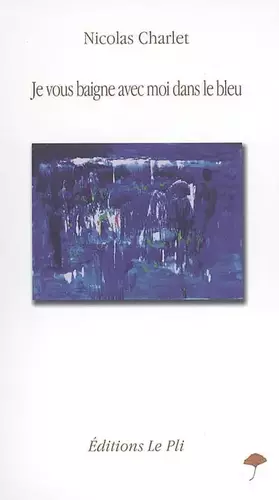 Couverture du produit · Je vous baigne avec moi dans le bleu