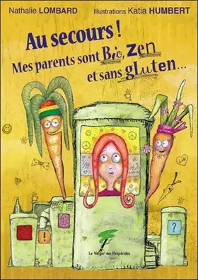 Couverture du produit · Au secours ! Mes parents sont Bio, Zen et sans gluten...