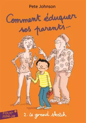 Couverture du produit · Comment éduquer ses parents..: 2. Le grand sketch