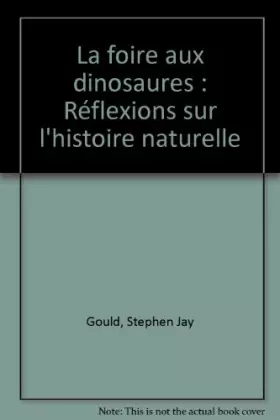 Couverture du produit · La foire aux dinosaures : Réflexions sur l'histoire naturelle