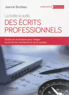 Couverture du produit · La boîte à outils des écrits professionnels. Toutes les techniques pour rédiger les écrits de l'entreprise et de la marque.