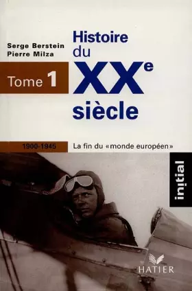 Couverture du produit · Histoire du XXe siècle, tome 1 : 1900-1945 La fin du monde européen
