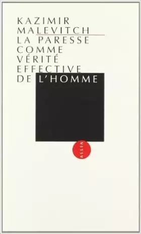 Couverture du produit · La Paresse comme vérité effective de l'homme de Kasimir Malevitch ,Régis Gayraud (Traduction) ( 30 avril 2000 )