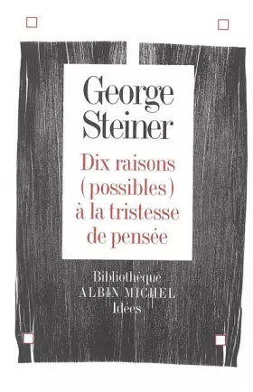 Couverture du produit · Dix raisons (possibles) à la tristesse de la pensée : Edition bilingue