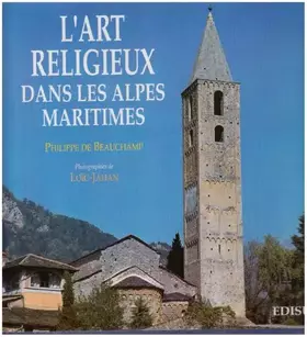 Couverture du produit · L'art religieux dans les Alpes-Maritimes : Architecture religieuse, peintures murales et retables