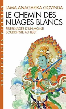 Couverture du produit · Le Chemin des nuages blancs: Pèlerinages d'un moine bouddhiste au Tibet (1932 à 1949)
