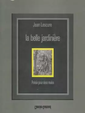 Couverture du produit · La Belle Jardinière poesie pour deux mains suivie par Le jardinier d'Empédocle avec quelques recettes d'oulipotage dont Mort à 