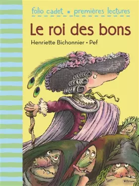 Couverture du produit · Le roi des bons - FOLIO CADET PREMIERES LECTURES - de 6 à 8 ans