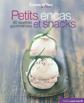 Couverture du produit · Petits encas et snacks : 40 recettes gourmandes