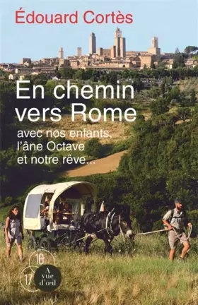 Couverture du produit · En chemin vers Rome avec nos enfants, l'âne Octave et notre rêve