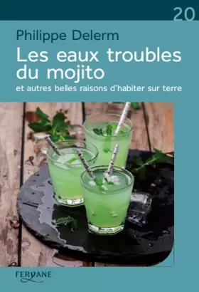 Couverture du produit · Les eaux troubles du mojito: Et autres belles raisons d'habiter sur terre