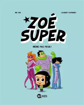 Couverture du produit · Zoé Super, Tome 01: Même pas peur
