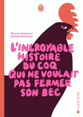 Couverture du produit · L'incroyable histoire du coq qui ne voulait pas fermer son bec