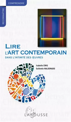 Couverture du produit · Lire l'art contemporain - Dans l'intimité des oeuvres