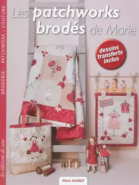 Couverture du produit · Les patchworks brodés de Marie : Broderie, Patchwork, Couture, Dessins transferts inclus