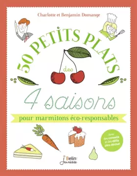 Couverture du produit · 50 petits plats des 4 saisons pour marmitons éco-responsables