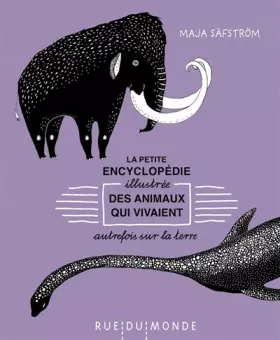 Couverture du produit · La petite encyclopédie illustrée des animaux qui vivaient autrefois sur Terre