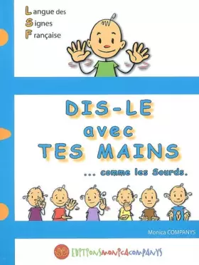Couverture du produit · Dis-le avec tes mains. comme les sourds