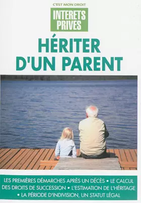 Couverture du produit · Hériter d'un parent : Les premières démarches après un décès, Le calcul des droits de succession,   L'estimation de l'héritage.