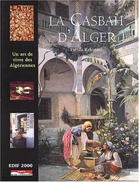 Couverture du produit · La Casbah d'Alger ou l'art de vivre des Algériennes
