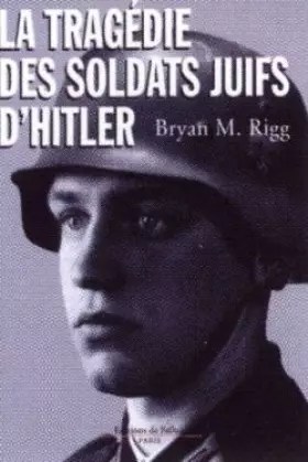 Couverture du produit · La tragédie des soldats juifs d'Hitler