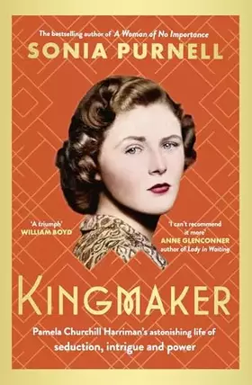 Couverture du produit · Kingmaker: Pamela Churchill Harriman's astonishing life of seduction, intrigue and power