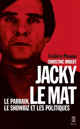 Couverture du produit · Jacky le Mat, Le parrain, le showbiz et les politiques