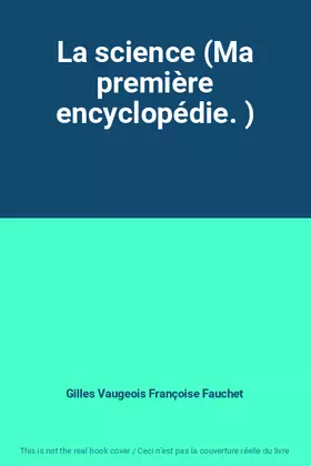 Couverture du produit · La science (Ma première encyclopédie. )
