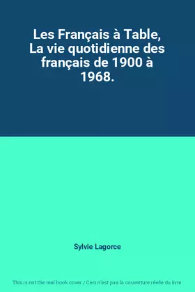 Couverture du produit · Les Français à Table, La vie quotidienne des français de 1900 à 1968.