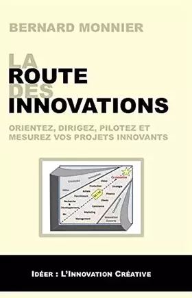Couverture du produit · La route des innovations : Orientez, dirigez, pilotez et mesurez vos projets innovants