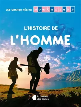 Couverture du produit · Les grands récits Montessori – L’histoire de l’Homme