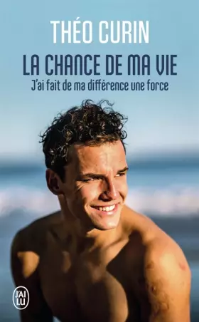 Couverture du produit · La chance de ma vie: J'ai fait de ma différence une force