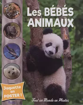 Couverture du produit · Les bébés animaux: Tout un monde en photos