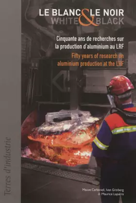 Couverture du produit · Le blanc et le noir : Cinquante ans de recherches sur la production d'aluminium au LRF