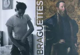 Couverture du produit · Braguettes : Une histoire du vêtement et des moeurs