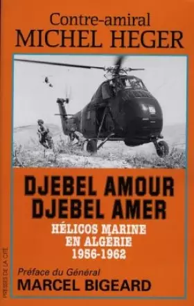 Couverture du produit · DJEBEL AMOUR DJEBEL AMER. Hélicos Marine en Algérie, 1956-1962