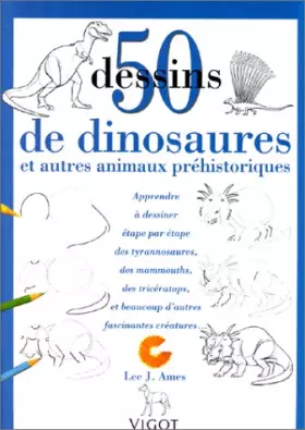 Couverture du produit · 50 Dessins de dinosaures : Et autres animaux préhistoriques
