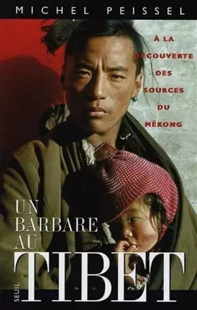 Couverture du produit · Un barbare au Tibet. A la découverte des sources du Mékong