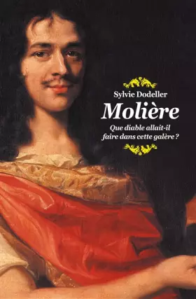 Couverture du produit · Molière, que diable allait-il faire dans cette galère ? (Poche)