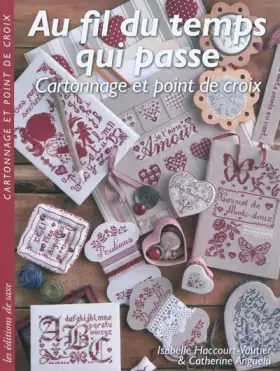 Couverture du produit · Au fil du temps qui passe, Cartonnage et point de croix.