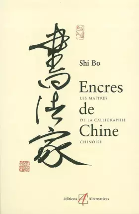 Couverture du produit · Encres de chine : Les Maîtres de la calligraphie chinoise
