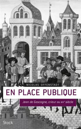 Couverture du produit · En place publique: Jean de Gascogne, crieur du XVe siècle