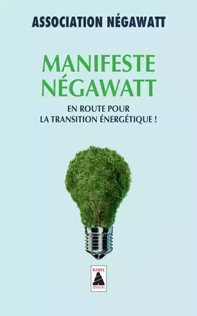 Couverture du produit · Manifeste NégaWatt : En route pour la transition énergétique !