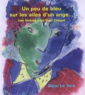 Couverture du produit · Un peu de bleu sur les ailes d'un ange... une histoire pour Marc Chagall