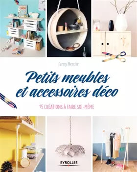Couverture du produit · Petits meubles et accessoires déco: 15 créations à faire soi-même.