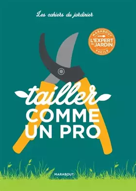 Couverture du produit · Les cahiers du jardinier : Tailler comme un pro