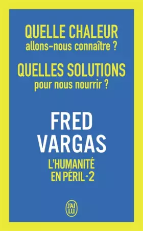 Couverture du produit · Quelle chaleur allons-nous connaître ? Quelles solutions pour nous nourrir ?: L'humanité en péril - 2