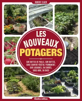 Couverture du produit · Les nouveaux potagers: Sur bottes de paille, sur buttes, sous couvert végétal permanent, sur lasagnes, en carrés, sous abri