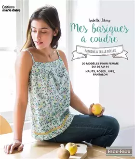 Couverture du produit · Mes basiques à coudre: avec patron à taille réelle